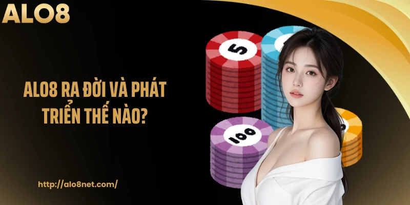 ALO8 ra đời và phát triển thế nào?