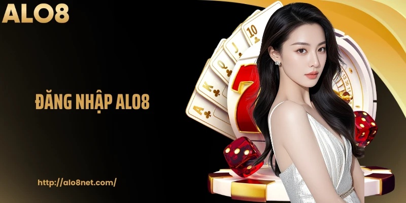 Đăng Nhập Alo8: Truy Cập Nhà Cái, Giải Trí Thuận Lợi