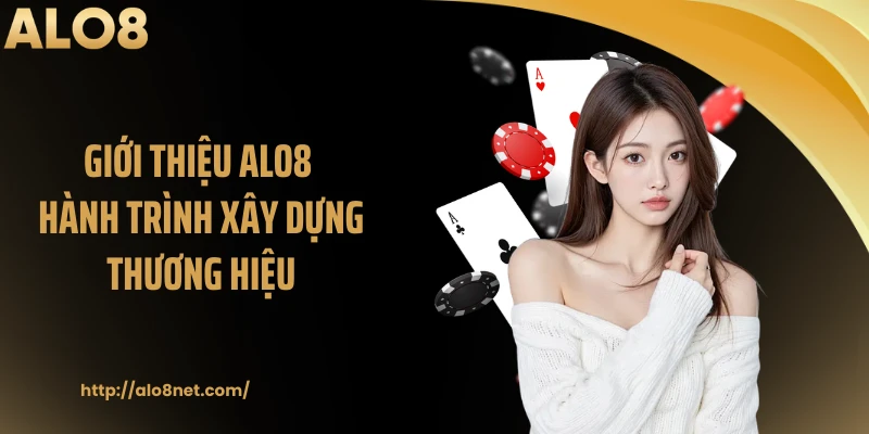 Giới thiệu ALO8 hành trình xây dựng thương hiệu