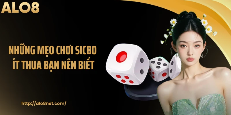 Những mẹo chơi sicbo ít thua bạn nên biết